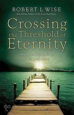 Crossing the Threshold of Eternity 9780830743704, Boeken, Verzenden, Zo goed als nieuw, Robert L. Wise