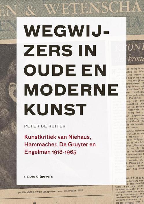 Wegwijzers in oude en moderne kunst, 1918-1965 9789462081406, Boeken, Kunst en Cultuur | Beeldend, Gelezen, Verzenden