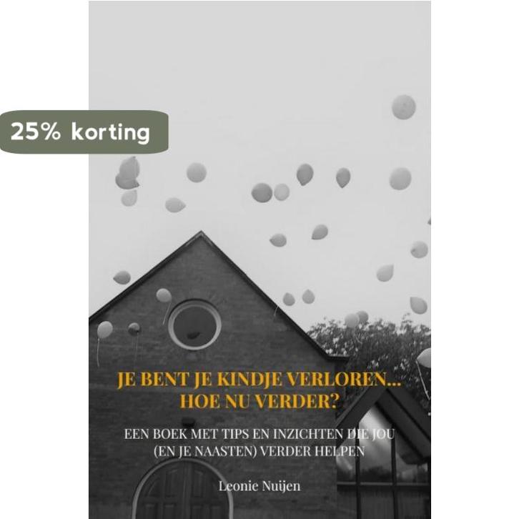 Je bent je kindje verloren... Hoe nu verder? 9789403668741, Boeken, Wetenschap, Zo goed als nieuw, Verzenden