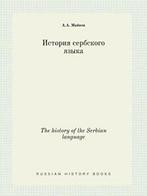 The history of the Serbian language. Maikov, A.A.   New.=, Verzenden, Zo goed als nieuw, A a MaiKov