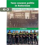 Twee eeuwen politie in Rotterdam 9789491354434 J.A. Blaauw, Boeken, Verzenden, Gelezen, J.A. Blaauw