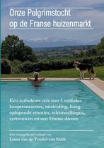 Onze Pelgrimstocht op de Franse huizenmarkt 9789403662688, Verzenden, Gelezen, Liana Van de Vendel-van Eldik