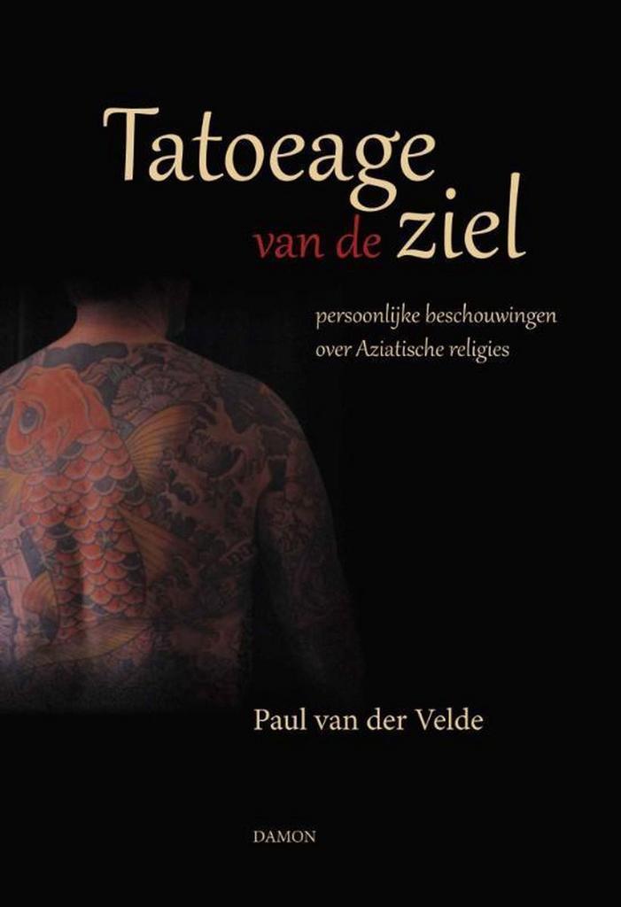 Tatoeage van de ziel 9789460361975 Paul van der Velde, Boeken, Godsdienst en Theologie, Zo goed als nieuw, Verzenden
