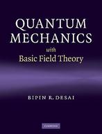 Quantum Mechanics with Basic Field Theory 9780521877602, Zo goed als nieuw
