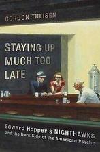 Staying up much too late: Edward Hoppers Nighthawks and the, Boeken, Kunst en Cultuur | Beeldend, Gelezen, Gordon Theisen, Verzenden