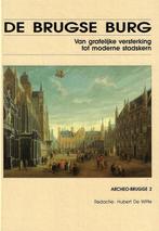 DE BRUGSE BURG : Van grafelijke versterking tot moderne, Verzenden, Zo goed als nieuw, Hubert De Witte