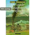 De oude Patagonië-Expres 9789025420659 Paul Theroux, Verzenden, Gelezen, Paul Theroux