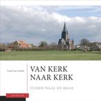 Van Kerk Naar Kerk / 2 Tussen Waal En Maas 9789059942301, Verzenden, Zo goed als nieuw, C. van Gestel