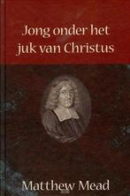 Jong onder het juk van Christus 9789055516131 Mead, Boeken, Godsdienst en Theologie, Verzenden, Zo goed als nieuw, Mead