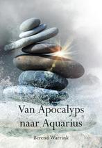 Van Apocalyps naar Aquarius 9789463652070 Berend Warrink, Verzenden, Zo goed als nieuw, Berend Warrink