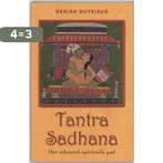 Tantra Sadhana 9789020252767 D. Dutrieux, Verzenden, Zo goed als nieuw, D. Dutrieux