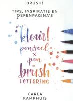 Brush! Kleur! penseel x pen = brushlettering 9789043920629, Verzenden, Zo goed als nieuw, Carla Kamphuis