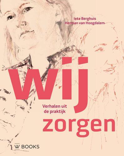 Wij zorgen 9789462584181 Ieta Berghuis, Boeken, Kunst en Cultuur | Beeldend, Zo goed als nieuw, Verzenden