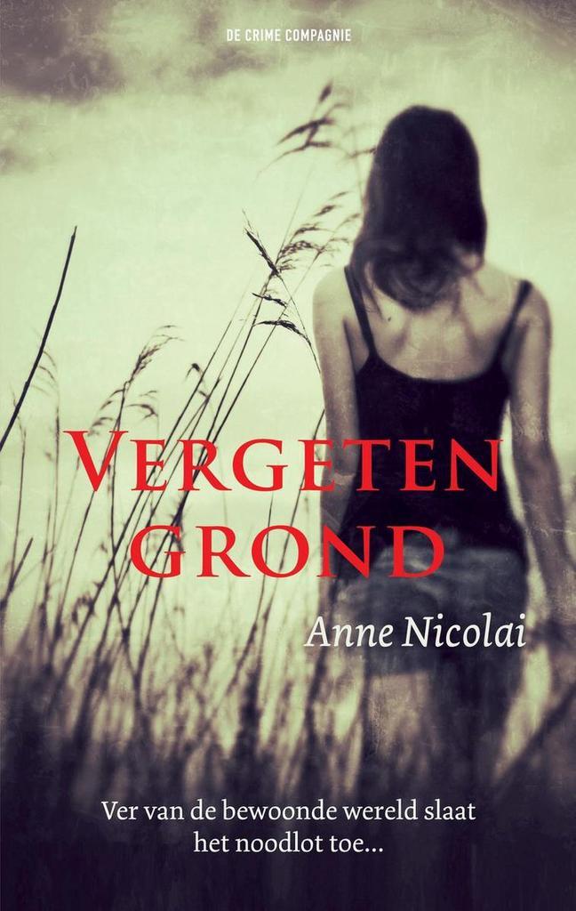 Vergeten grond 9789461091017 Anne Nicolai, Boeken, Thrillers, Zo goed als nieuw, Verzenden