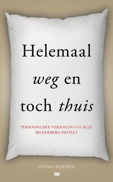 Helemaal weg en toch thuis 9789082104790 Onno Aerden, Boeken, Literatuur, Zo goed als nieuw, Verzenden