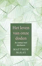 Het leven van onze doden 9789020213140 Matthew McKay, Boeken, Verzenden, Zo goed als nieuw, Matthew McKay