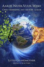 Aarde, Water, Vuur, Wind. Onze verbinding met Moeder Aarde., Boeken, Verzenden, Gelezen, Kiesha Crowther
