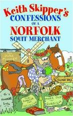 Keith Skippers Confessions of a Norfolk Squit Merchant, Sk, Keith Skipper, Zo goed als nieuw, Verzenden