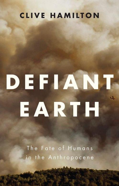 Defiant Earth 9781509519750 Clive Hamilton, Boeken, Taal | Engels, Zo goed als nieuw, Verzenden