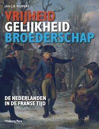 Vrijheid, gelijkheid, broederschap 9789057309045, Boeken, Geschiedenis | Vaderland, Gelezen, Verzenden