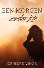 9789464822595 Een morgen zonder jou Deirdre Vinck, Verzenden, Nieuw, Deirdre Vinck