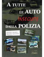 A TUTTE LE AUTO INSEGUITE DALLA POLIZIA, Nieuw, Author