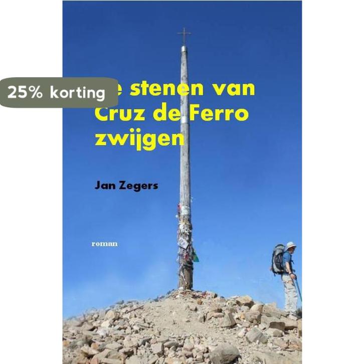 De stenen van Cruz de Ferro zwijgen 9789462170582 Jan Zegers, Boeken, Thrillers, Gelezen, Verzenden