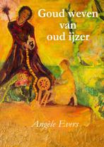 Goud weven van oud ijzer 9789491886386 Angèle Evers, Boeken, Verzenden, Gelezen, Angèle Evers