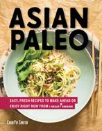 9781682682616 Asian Paleo - Easy, Fresh Recipes to Make A..., Verzenden, Nieuw, Chihyu Smith