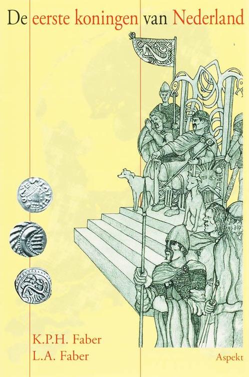 De eerste koningen van Nederland 9789059113237 K.P.H. Faber, Boeken, Geschiedenis | Wereld, Zo goed als nieuw, Verzenden