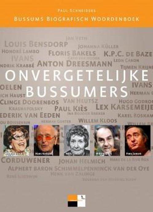 Onvergetelijke Bussumers 9789081944403 Paul Schneiders, Boeken, Geschiedenis | Wereld, Gelezen, Verzenden