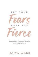 Let Your Fears Make You Fierce 9781788173407 Koya Webb, Verzenden, Zo goed als nieuw, Koya Webb