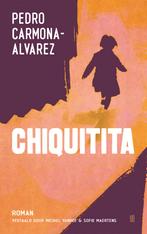 Chiquitita 9789493367197 Pedro Carmona-Alvarez, Verzenden, Gelezen, Pedro Carmona-Alvarez