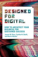 Designed for Digital – How to Architect Your Business for, Verzenden, Zo goed als nieuw, Jeanne W. Ross