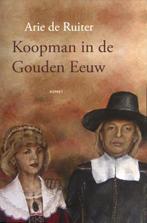 Koopman in de Gouden Eeuw 9789461530653 Arie de Ruiter, Gelezen, Arie de Ruiter, Verzenden