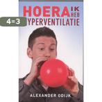 Hoera, ik heb hyperventilatie 9789020203547 Alexander Odijk, Verzenden, Zo goed als nieuw, Alexander Odijk