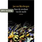 Naar de overkant van de nacht 9789059363281, Verzenden, Zo goed als nieuw, Jan van Mersbergen