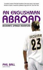 An Englishman Abroad: Beckhams Spanish Adventure By Philip, Philip Ball, Zo goed als nieuw, Verzenden