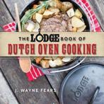 The Lodge Book of Dutch Oven Cooking 9781634506809, Boeken, Verzenden, Gelezen, J. Wayne Fears