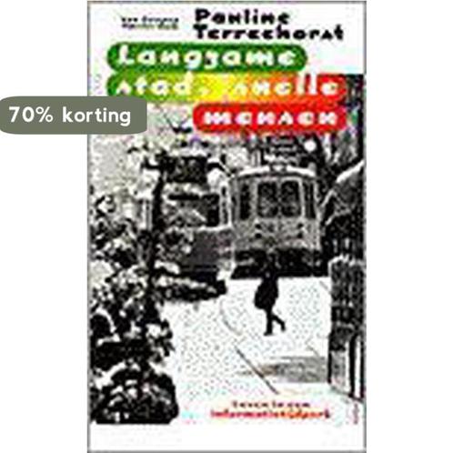 Langzame stad, snelle mensen 9789055151509 P. Terreehorst, Boeken, Kunst en Cultuur | Architectuur, Zo goed als nieuw, Verzenden