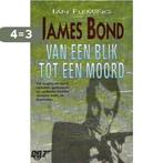 James Bond 007: Van Een Blik Tot Een Moord 9789044906110, Boeken, Verzenden, Gelezen, Ian Fleming