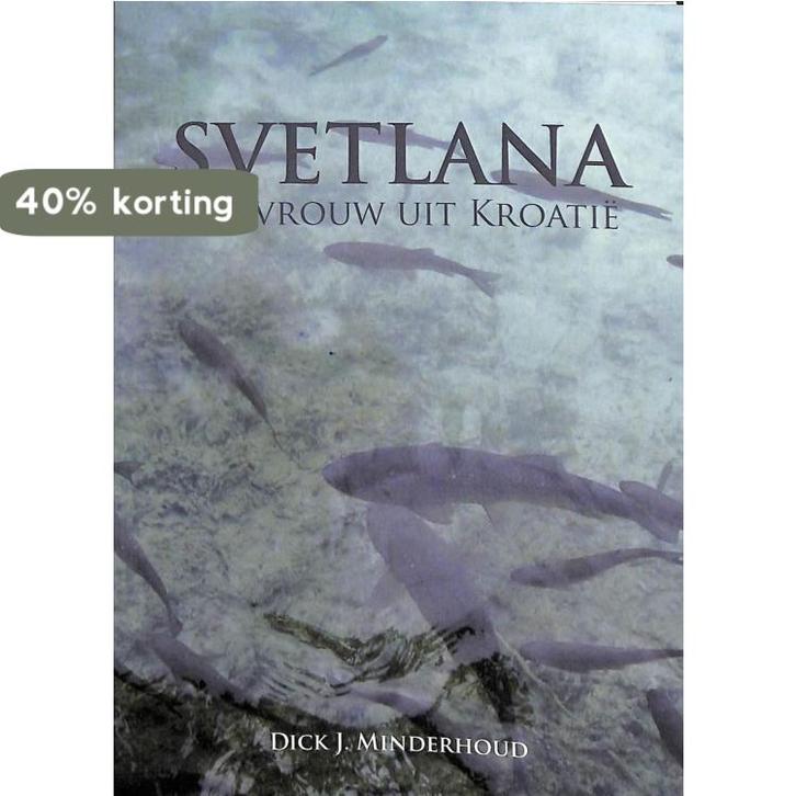 Svetlana een vrouw uit Koatië 9789048428731, Boeken, Hobby en Vrije tijd, Gelezen, Verzenden