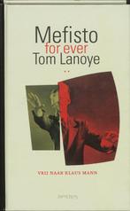Mefisto for ever 9789044608953 Tom Lanoye, Boeken, Verzenden, Zo goed als nieuw, Tom Lanoye
