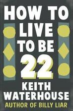 How to live to be 22 by Keith Waterhouse (Hardback), Boeken, Gelezen, Keith Waterhouse, Verzenden