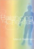 Balancing the Chakras 9781556433399 Maruti Seidman, Boeken, Verzenden, Gelezen, Maruti Seidman