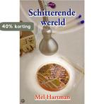 Schitterende wereld 9789491074240 Mel Hartman, Boeken, Literatuur, Verzenden, Gelezen, Mel Hartman