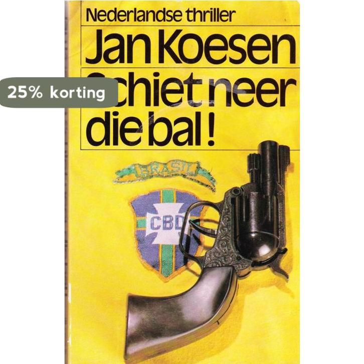 Schiet neer die bal 9789022918999 Jan Koesen, Boeken, Literatuur, Gelezen, Verzenden