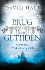 Water & Vuur / De Brug der Getijden / 1 9789024592036, Boeken, Verzenden, Zo goed als nieuw, David Hair