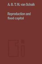 Reproduction and Fixed Capital. Schaik, Van   .=, A.B.T.M. Van Schaik, Zo goed als nieuw, Verzenden