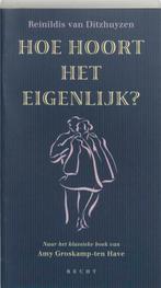 Hoe hoort het eigenlijk 9789023010159, Verzenden, Gelezen, Reinildis van Ditzhuyzen